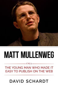 Title: Matt Mullenweg: The Young Man Who Made It Easy to Publish on the Web, Author: David Schardt