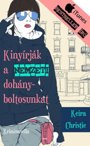 Title: Kinyírják a nemzeti dohányboltosunkat, Author: Keira Christie