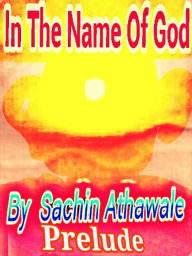 Title: In The Name Of God prelude, Author: Sachin Athawale