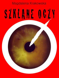 Title: Szklane oczy: Polish Edition po polsku, Author: Magdalena Krakowska