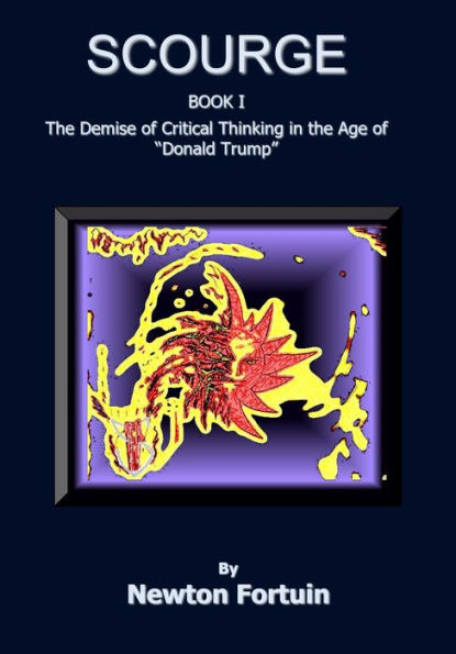 Scourge I: Demise of Critical Thinking in the Age of Donald Trump