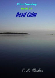 Title: Clint Faraday Book 21: Dead Calm Collector's Edition, Author: CD Moulton