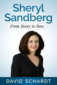 Title: Sheryl Sandberg: From Bossy to Boss, Author: David Schardt