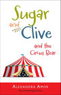 Sugar & Clive and the Circus Bear (Book 1 in the Dogwood Island Animal Adventure Series)