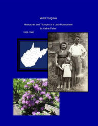 Title: West Virginia Heartaches and Triumphs of a Lady Mountaineer, Author: Kathie Fisher