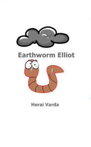 Title: Earthworm Elliot, Author: Herai Varda