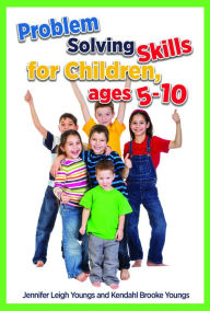 Title: Problem Solving Skills for Children, Ages 5-12, Author: Jennifer Leigh Youngs