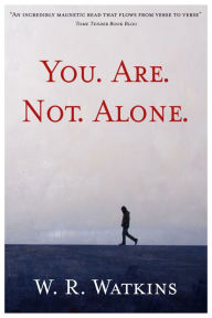 Title: You. Are. Not. Alone., Author: W. R. Watkins