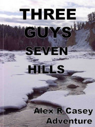 Title: 3 Guys Seven Hills, Author: Alex R Casey