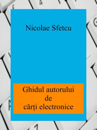 Title: Ghidul autorului de carti electronice, Author: Nicolae Sfetcu