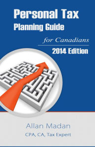 Title: Personal Tax Planning Guide for Canadians, Author: Allan Madan