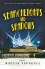Searchlights and Shadows: A Novel of Golden-Era Hollywood