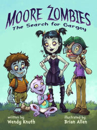 Title: Moore Zombies: The Search for Gargoy, Author: Wendy Knuth