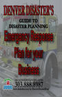 Denver Disaster's Guide to Disaster Planning, Emergency Response Plan for your Business