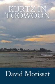 Title: Kurtz in Toowoon, Author: David Morisset