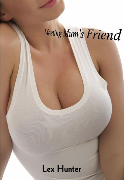 Meeting Mum's Friend