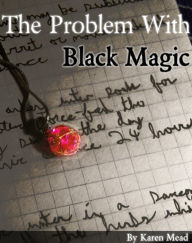 Title: The Problem With Black Magic, Author: Karen Mead