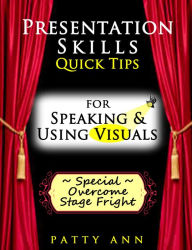 Title: Presentation Skills ~ Quick Tips for Speaking & Using Visuals, Author: Patty Ann