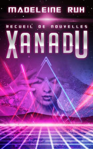 Title: Xanadu, Author: Madeleine Ruh