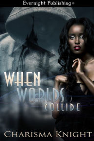 Title: When Worlds Collide, Author: Charisma Knight