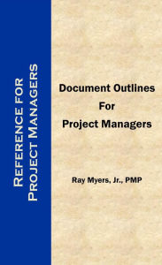 Title: Document Outlines for Project Managers, Author: Ray Myers Jr