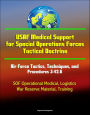 USAF Medical Support for Special Operations Forces Tactical Doctrine: Air Force Tactics, Techniques, and Procedures 3-42.6 - SOF Operational Medical, Logistics, War Reserve Material, Training