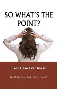 Title: So What's the Point?, Author: Dr. Holly Fourchalk