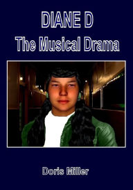 Title: DIANE D The Musical Drama: Volume 1 - Part 2, Author: Doris Miller