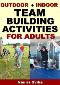 Title: Outdoor + Indoor Team Building Activities For Adults., Author: Nauris Svika
