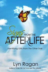 Title: Signs From The Afterlife: Identifying Gifts From The Other Side, Author: Lyn Ragan