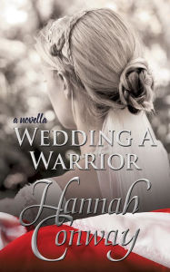 Title: Wedding a Warrior, Author: Hannah Conway