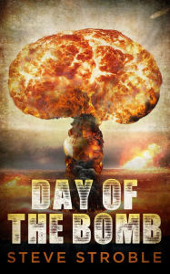 Title: Day of the Bomb, Author: Steve Stroble