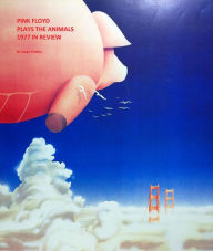 Title: Pink Floyd Plays The Animals: 1977 In Review, Author: Dean Pedley