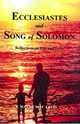 Ecclesiastes and Song of Solomon by F. Wayne Mac Leod | NOOK Book ...