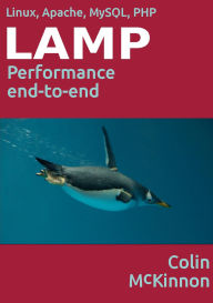Title: Linux, Apache, MySQL, PHP Performance End to End, Author: Colin McKinnon