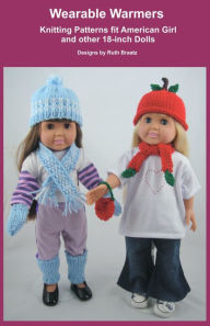 Title: Wearable Warmers, Knitting Patterns fit American Girl and 18-Inch Dolls, Author: Ruth Braatz