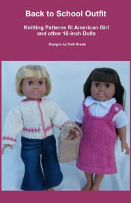 Title: Back to School Outfit, Knitting Patterns fit American Girl and 18-Inch Dolls, Author: Ruth Braatz
