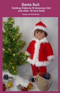 Title: Santa Suit, Knitting Patterns fit American Girl and other 18-Inch Dolls, Author: Ruth Braatz