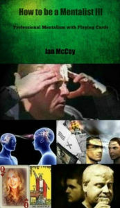 Title: How to be a Mentalist III: Professional Mentalism with Playing Cards, Author: Ian McCoy