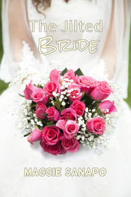 Title: The Jilted Bride, Author: Maggie Sanapo