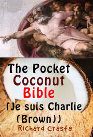 Title: The Pocket Coconut Bible (Je Suis Charlie (Brown)), Author: Richard Crasta