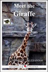 Title: Meet the Giraffe: Educational Version, Author: Caitlind L. Alexander