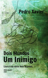 Title: Dois Mundos, Um Inimigo, Author: Pedro Xavier