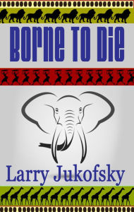 Title: Borne to Die, Author: Larry Jukofsky