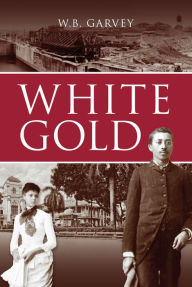 Title: White Gold, Author: W. B. Garvey