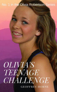 Title: Olivia's Teenage Challenge, Author: Geoffrey Horne