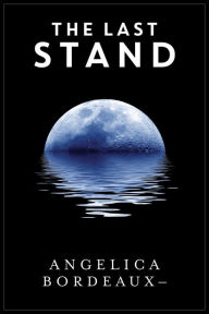 Title: The Last Stand, Author: Angelica Bordeaux