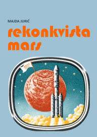 Title: Rekonkvista Mars, Author: Majda Juric