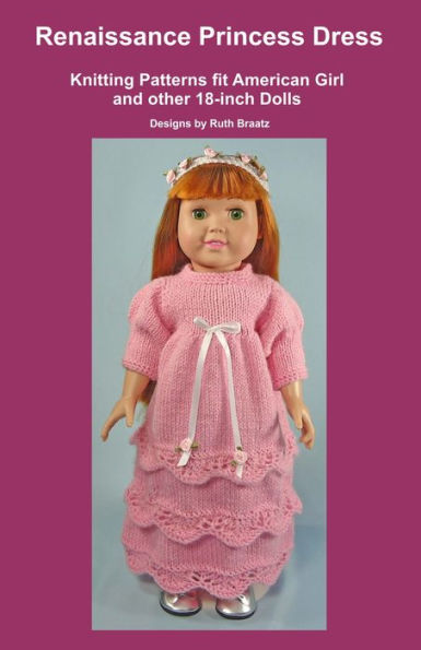 Renaissance Princess Dress, Knitting Patterns fit American Girl and other 18-Inch Dolls