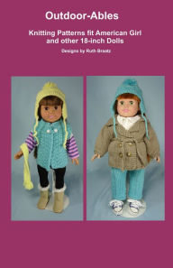 Title: Outdoor-Ables, Knitting Patterns fit American Girl and other 18-Inch Dolls, Author: Ruth Braatz